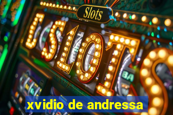 xvidio de andressa